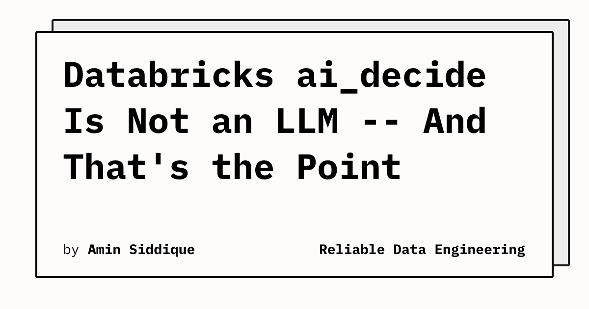 Databricks ai_decide Is Not an LLM -- And That's the Point