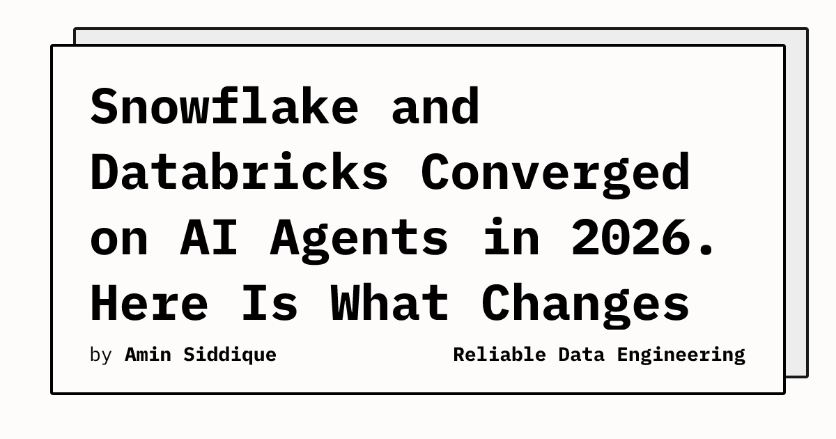 Snowflake and Databricks Converged on AI Agents in 2026. Here Is What Changes for Data Engineers